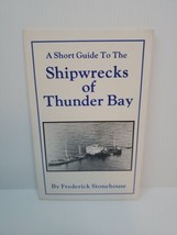 A Short Guide to The Shipwrecks of Thunder Bay By Frederick Stonehouse PAPERBACK - £21.92 GBP