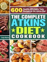 The Complete Atkins Diet Cookbook: 600 Healthy Affordable Tasty Recipes on the A - £19.72 GBP