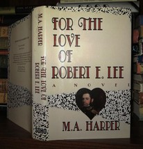 Harper, M. A. For The Love Of Robert E. Lee A Novel 1st Edition 1st Printing - £37.90 GBP
