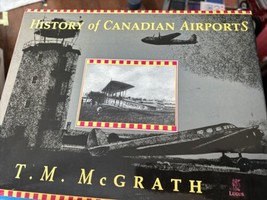 Histoire De Canadien Airports Par T.M.Mcgrath Reliure Canada Aviation - £33.11 GBP