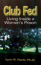 [SIGNED] Club Fed: Living Inside A Women&#39;s Prison by Lynn R. Hartz, PhD - £13.65 GBP