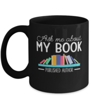 Coffee Mug Funny Ask Me About My Book Published Author  - £15.67 GBP