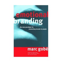 Emotional Branding: The New Paradigm for Connecting Brands to People Gobe, Marc - £26.25 GBP