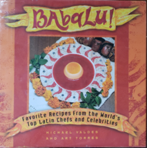Babalu! CookBook Latin Chefs &amp; Celebrities, 1998 by Michael Valdes &amp; Art Torres - £6.25 GBP