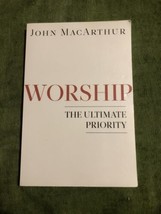Worship : The Ultimate Priority by John MacArthur (2012, Trade Paperback... - £7.64 GBP