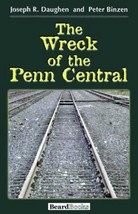The Wreck of the Penn Central by Joseph R. Daughen - Good - £28.31 GBP