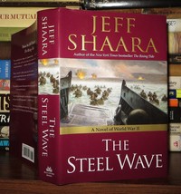 Shaara, Jeff THE STEEL WAVE A Novel of World War II 1st Edition 1st Printing - £41.06 GBP