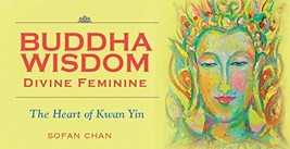 Buddha Wisdom Cards: Divine Feminine: The Heart of Kwan Yin (Inspiration... - £16.56 GBP