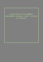 Gazetteer of the Bombay Presidency (History of Gujarat) Vol. 1st, Part 1 - £27.37 GBP