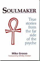 Soulmaker: True Stories from the Far Side of the Psyche by Michael Grosso - New - £1.57 GBP