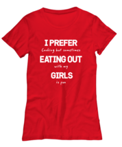 Funny Gay TShirt I Prefer Eating Out Girls Red-W-Tee  - £17.34 GBP