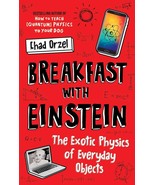 Breakfast with Einstein: The Exotic Physics of Everyday Objects.New Book. - £7.86 GBP