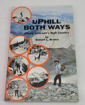 Uphill Both Ways Hiking Colorado High Country Robert Brown SC Book Signed 1978 - £19.02 GBP