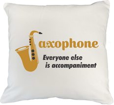 Saxophone, Everyone Else Is Accompaniment Novelty Pillow Cover, Display,... - $24.74+