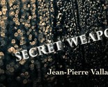 The Secret Weapon by Jean-Pierre Vallarino - Trick - $29.65