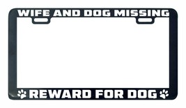 Wife And Dog Missing Reward For Dog Paw Print Funny Dog License Plate Frame - £4.64 GBP