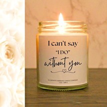I Can&#39;t Say I Do Without You Candle Bridesmaids Gift Bridesmaid Proposal Candle - £14.37 GBP