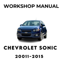 CHEVROLET SONIC 2011 2012 2013 2014 2015 SERVICE REPAIR WORKSHOP MANUAL - $6.81
