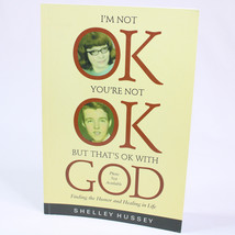 Signed I&#39;m Not Ok, You&#39;re Not Ok, But That&#39;s Ok With God, Hussey Shelley Pb Book - £12.14 GBP