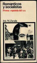 Romanticos y Socialistas: Prensa Espanola del XIX by Iris M. Zavala - $24.95