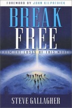Break Free: From the Lusts of This World Steve Gallagher and John Kilpat... - $3.91