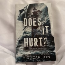 Does It Hurt? by H D Carlton: NEW First Edition Paperback - $15.99
