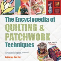 Encyclopedia of Quilting &amp; Patchwork Techniques, The: A comprehensive visual gui - £8.68 GBP