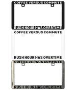 COFFEE VERSUS COMMUTE RUSH HOUR HAS OVERTIME. Assorted Legal License Pla... - €5,95 EUR+
