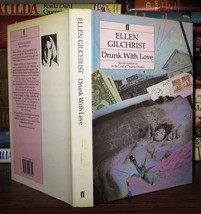 Gilchrist, Ellen Drunk With Love, A Book Of Stories 1st Edition 1st Printing - $53.24