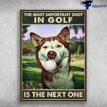 Husky golf the most important shot in golf is the next one dog lover thumb200