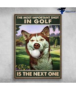 Husky Golf The Most Important Shot In Golf Is The Next One Dog Lover - £12.59 GBP