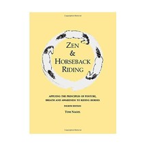 Zen &amp; Horseback Riding, 4th Edition: Applying the Principles of Posture, Breath  - £18.94 GBP