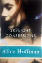 Skylight Confessions: A Novel by Alice Hoffman / 2007 Hardcover Book Club Ed. - £1.81 GBP
