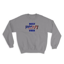 Best POPPY Ever : Gift Sweatshirt Family USA Flag American Patriot Grandfather G - $28.95