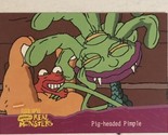 Aaahh Real Monsters Trading Card 1995  #17 Pig Headed Pimple - £1.54 GBP