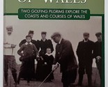 The Links of Wales : Two Golfing Pilgrims Explore the Coasts and C... Si... - $74.89