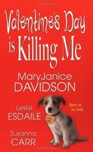 Valentine&#39;s Day Is Killing Me Davidson, MaryJanice; Esdaile, Leslie and Carr, Su - £2.31 GBP