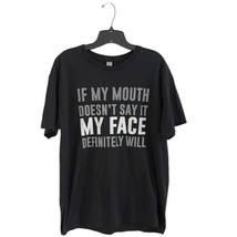 Gildan L Large Mens Tee Shirt Short Sleeve Black &quot;If My Mouth Doesn&#39;t Say It.... - £10.35 GBP