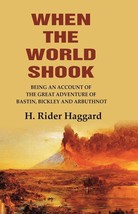 When the World Shook Being an Account of the Great Adventure of Bast [Hardcover] - £28.16 GBP