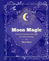 Moon Magic: How to Harness the Gift of Lunar Energy - $11.87