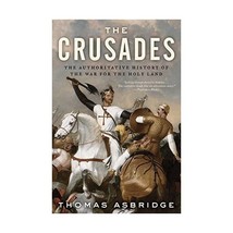 The Crusades: The Authoritative History of the War for the Holy Land Asbridge, T - £21.56 GBP