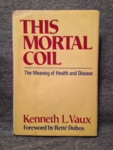 This mortal coil: The meaning of health and disease Vaux, Kenneth L - £5.70 GBP