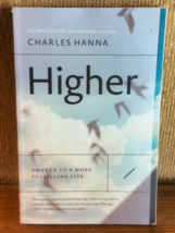 Higher Charles Hanna Awaken To A More Fulfilling Life Paperback 2nd Edit... - £5.56 GBP