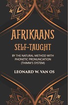 Afrikaans Self-Taught: By The Natural Method With Phonetic Pronuncia [Hardcover] - £23.65 GBP
