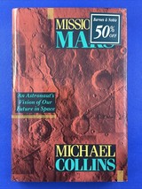 Mission to Mars : An Astronaut&#39;s Vision of the Next Frontier by Michael Collins - £11.46 GBP