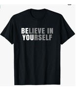 Be You Believe In Yourself T-Shirt - $20.45