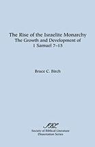 The Rise of the Israelite Monarchy: The Growth and Development of 1 Samuel 7-15  - £11.73 GBP