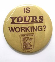 Is Yours Working? Minnesota State Fire Marshal Button Pin 3&quot; Pinback - $13.00