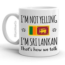 Funny Sri Lanka Pride Gifts Mug, I&#39;m Not Yelling I&#39;m Sri Lankan Coffee M... - $14.95