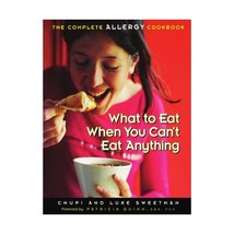 What to Eat When You Can&#39;t Eat Anything : the Complete Allergy Cookbook: What to - £15.04 GBP